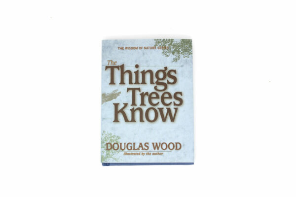 The Things Trees Know Book by Douglas Wood.Blue book with brown lettering